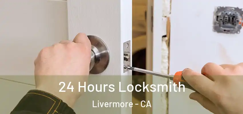  24 Hours Locksmith Livermore - CA