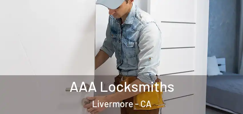  AAA Locksmiths Livermore - CA