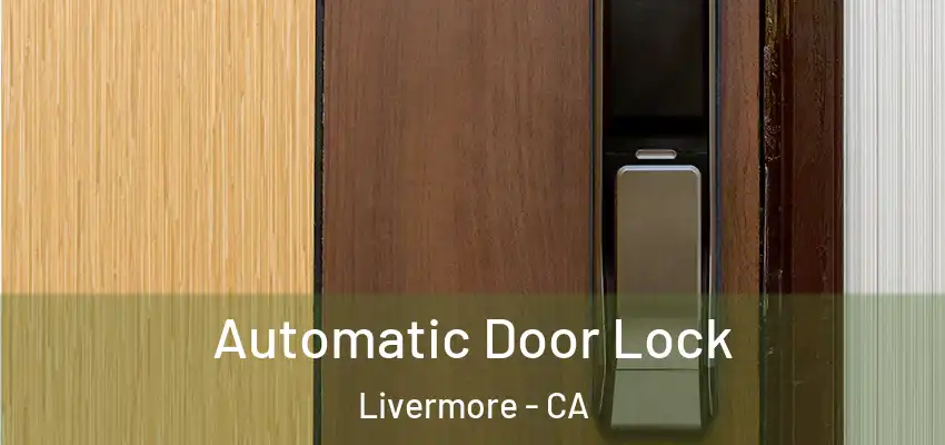  Automatic Door Lock Livermore - CA