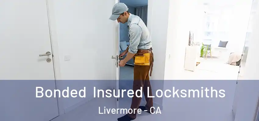  Bonded Insured Locksmiths Livermore - CA