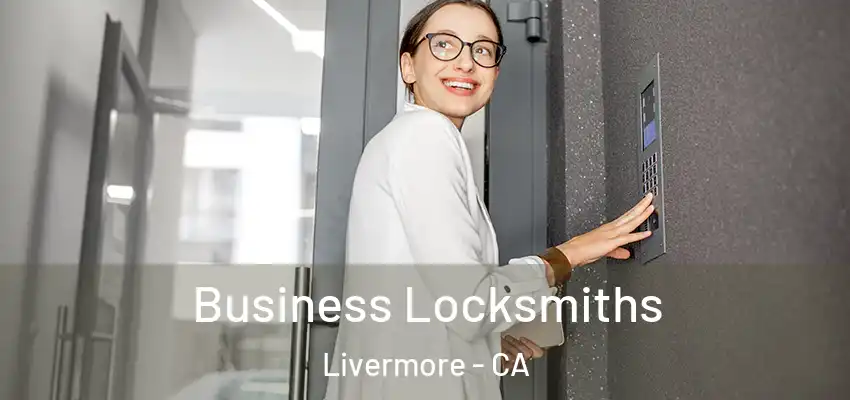 Business Locksmiths Livermore - CA