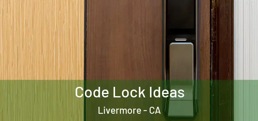  Code Lock Ideas Livermore - CA