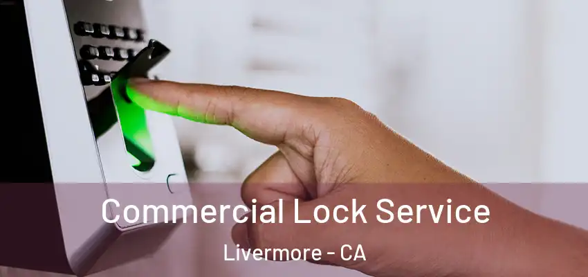  Commercial Lock Service Livermore - CA