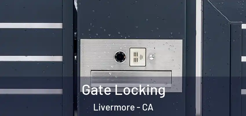  Gate Locking Livermore - CA