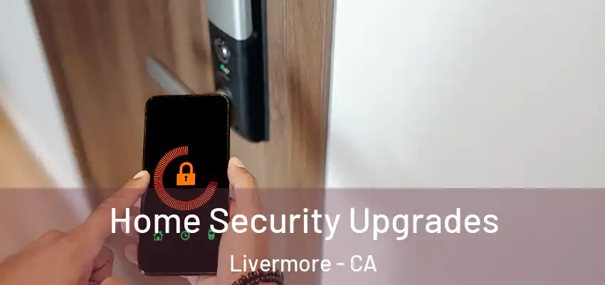  Home Security Upgrades Livermore - CA