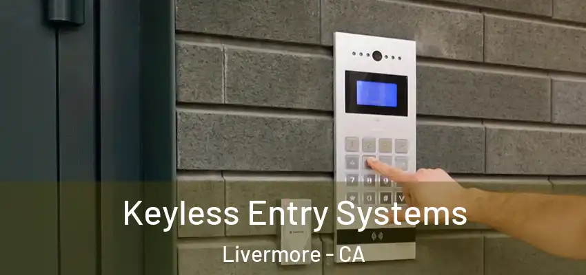 Keyless Entry Systems Livermore - CA
