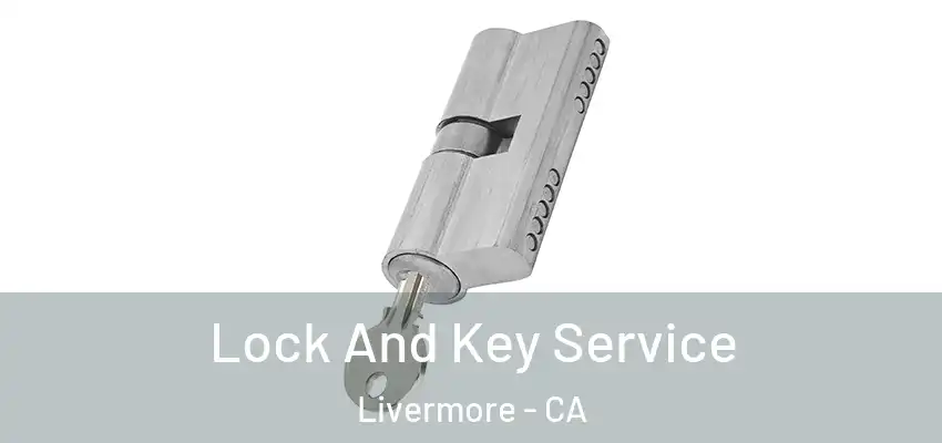  Lock And Key Service Livermore - CA