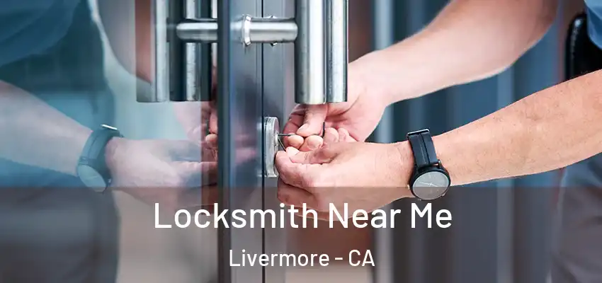  Locksmith Near Me Livermore - CA