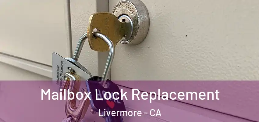  Mailbox Lock Replacement Livermore - CA