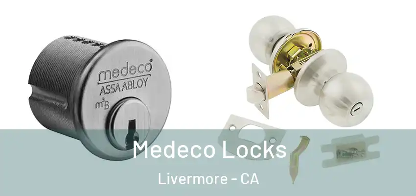  Medeco Locks Livermore - CA
