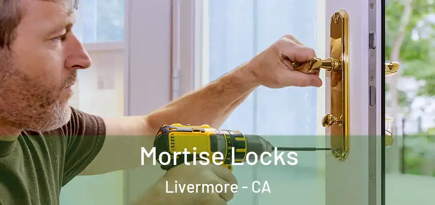  Mortise Locks Livermore - CA