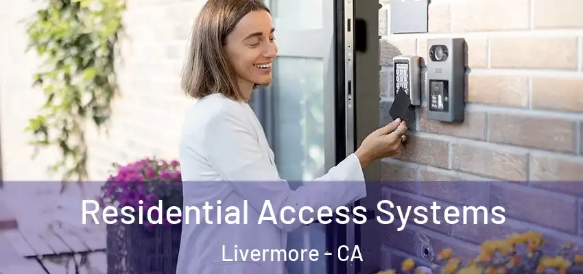 Residential Access Systems Livermore - CA