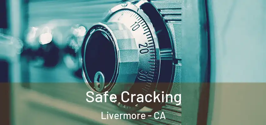  Safe Cracking Livermore - CA