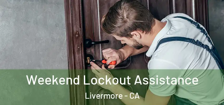  Weekend Lockout Assistance Livermore - CA